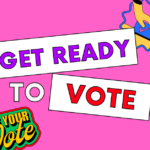 Get Ready to VOTE!